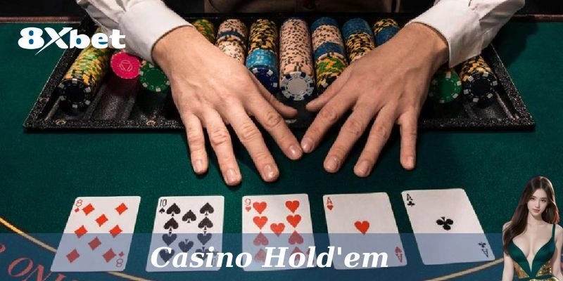 Cách chơi cơ bản của Casino Hold'em