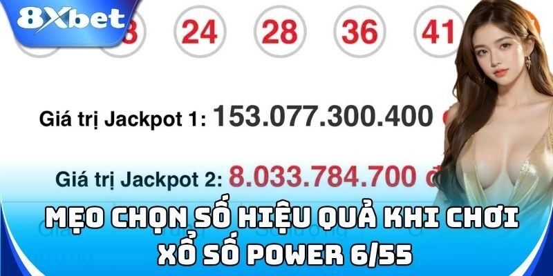 Xổ Số Power 6/55 – Cách Chơi Tăng Tỷ Lệ Trúng Lớn Đơn Giản!