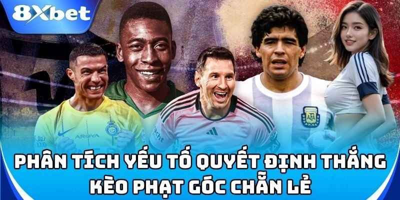 Phân tích thông tin giúp đặt cược kèo phạt góc chẵn lẻ!