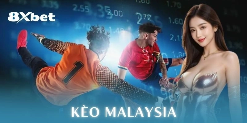 Kèo Malaysia là gì?