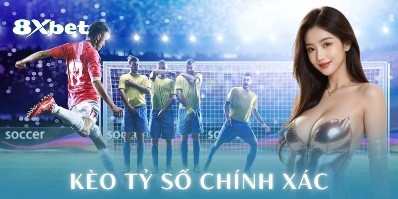 Kèo tỷ số chính xác là gì?